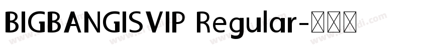 BIGBANGISVIP Regular字体转换